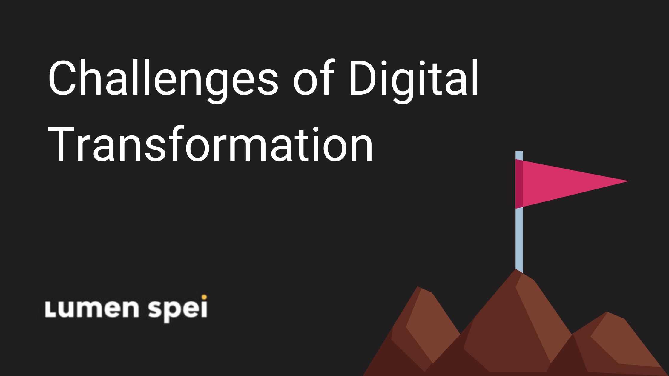 7 Critical Challenges Of Digital Transformation To Overcome 7 Critical Challenges Of Digital Transformation To Overcome