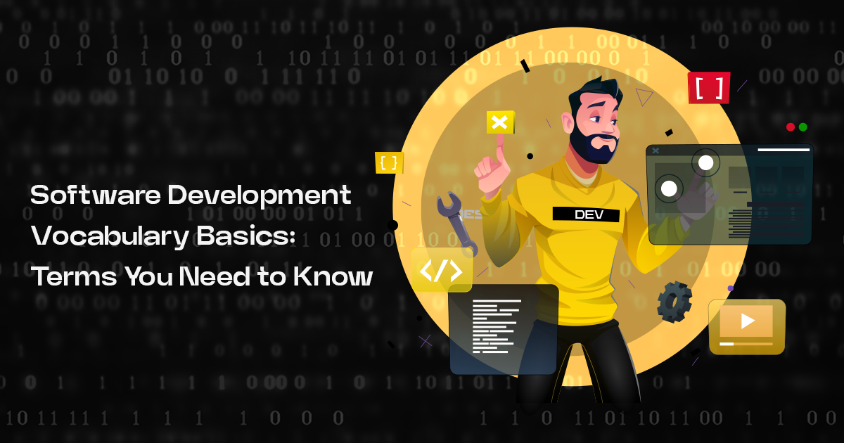 Software Development Vocabulary 101: How Software Devs Talk?